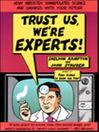 Trust Us, We're Experts